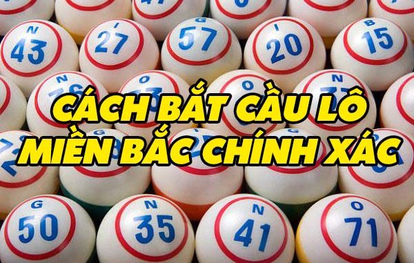 cách bắt cầu lô miền bắc
